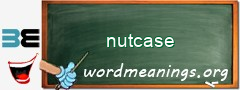 WordMeaning blackboard for nutcase